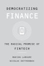 Democratizing Finance: The Radical Promise of Fintech