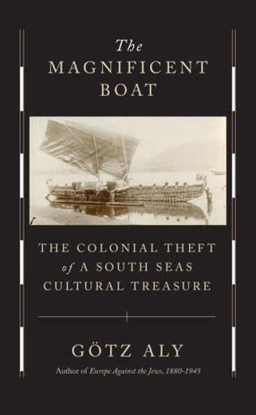 The Magnificent Boat: Colonial Theft of a South Seas Cultural Treasure