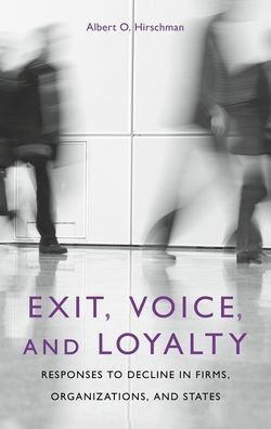 Exit, Voice, and Loyalty: Responses to Decline in Firms, Organizations, and States / Edition 1