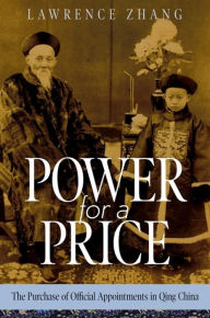 Download english ebook Power for a Price: The Purchase of Official Appointments in Qing China 9780674278288 in English PDB by Lawrence Zhang, Lawrence Zhang