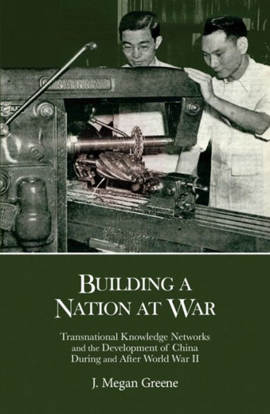 Building a Nation at War: Transnational Knowledge Networks and the Development of China during and after World War II