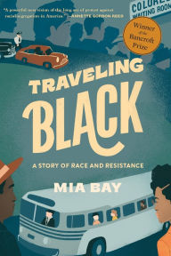 Title: Traveling Black: A Story of Race and Resistance, Author: Mia Bay