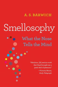 Free downloadale books Smellosophy: What the Nose Tells the Mind by A. S. Barwich, A. S. Barwich DJVU ePub MOBI English version 9780674278721