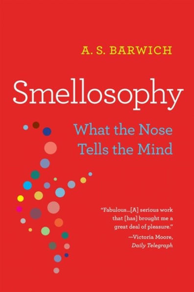 Smellosophy: What the Nose Tells the Mind