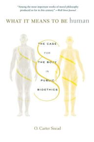 Free books download for nook What It Means to Be Human: The Case for the Body in Public Bioethics (English Edition)