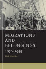Migrations and Belongings: 1870-1945