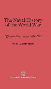 Title: The Naval History of the World War, Author: Thomas G. Frothingham