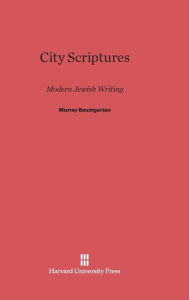 Title: City Scriptures: Modern Jewish Writing, Author: Murray Baumgarten