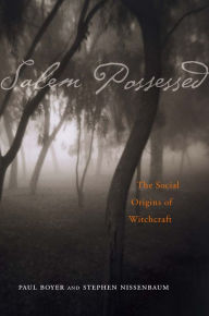 Title: Salem Possessed: The Social Origins of Witchcraft, Author: Paul Boyer