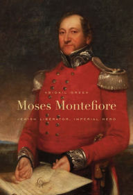 Title: Moses Montefiore, Author: Abigail Green