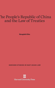 Title: The People's Republic of China and the Law of Treaties, Author: Hungdah Chiu