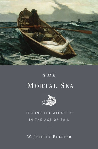 the Mortal Sea: Fishing Atlantic Age of Sail