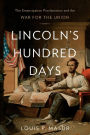 Lincoln's Hundred Days: The Emancipation Proclamation and the War for the Union