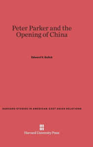 Title: Peter Parker and the Opening of China, Author: Edward V. Gulick