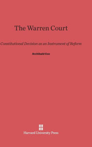 Title: The Warren Court: Constitutional Decision as an Instrument of Reform, Author: Archibald Cox