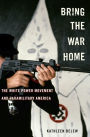 Bring the War Home: The White Power Movement and Paramilitary America