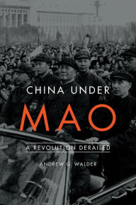 Title: China Under Mao: A Revolution Derailed, Author: Andrew G. Walder