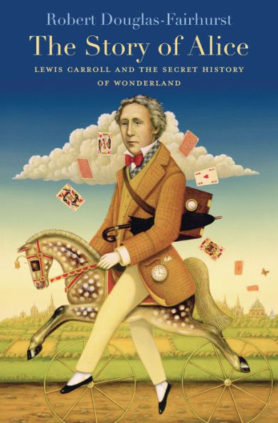 The Story of Alice: Lewis Carroll and the Secret History of Wonderland