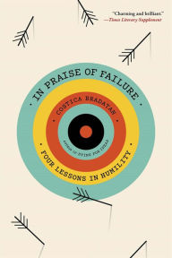 Title: In Praise of Failure: Four Lessons in Humility, Author: Costica Bradatan