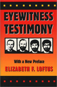 Title: Eyewitness Testimony: With a New Preface / Edition 2, Author: Elizabeth F. Loftus
