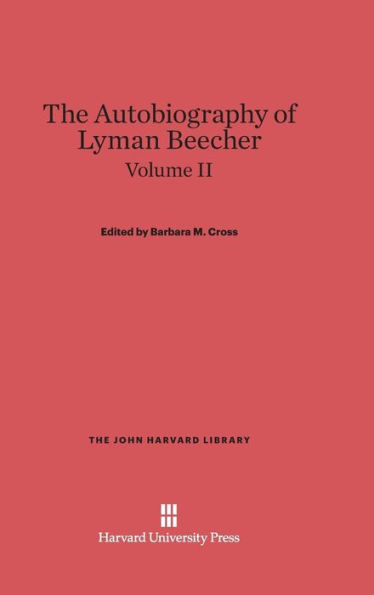 Cross, Barbara M.: The Autobiography of Lyman Beecher. Volume II