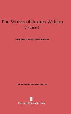 The Works of James Wilson, Volume I