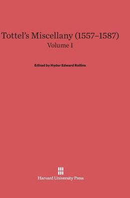 Tottel's Miscellany (1557-1587), Volume I: Revised Edition