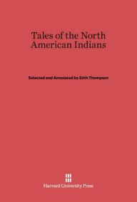 Title: Tales of the North American Indians, Author: Stith Thompson