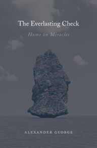 Title: The Everlasting Check: Hume on Miracles, Author: Alexander George