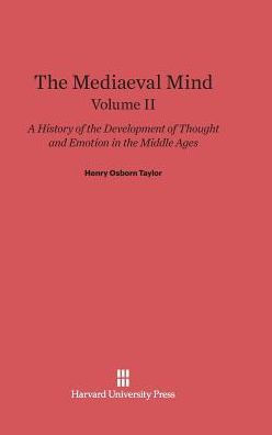 The Mediaeval Mind: A History of the Development of Thought and Emotion in the Middle Ages, Volume II: Fourth Edition