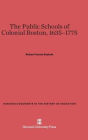 The Public Schools of Colonial Boston, 1635-1775