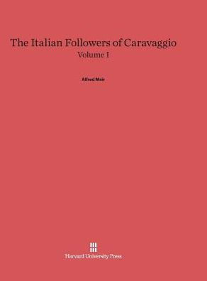 The Italian Followers of Caravaggio, Volume I