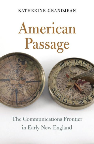 American Passage: The Communications Frontier Early New England