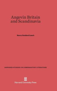 Title: Angevin Britain and Scandinavia, Author: Henry Goddard Leach