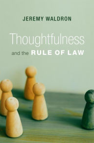 Ebooks audio downloads Thoughtfulness and the Rule of Law 9780674290778 DJVU CHM PDF by Jeremy Waldron (English literature)