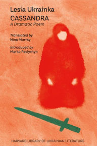 Title: Cassandra: A Dramatic Poem, Author: Lesia Ukrainka