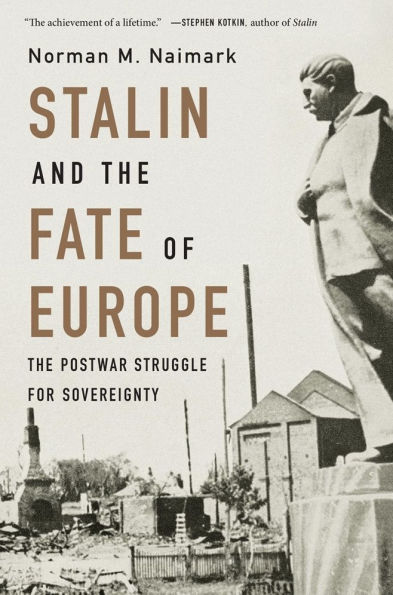 Stalin and The Fate of Europe: Postwar Struggle for Sovereignty