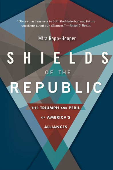 Shields of the Republic: The Triumph and Peril of America's Alliances