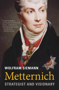 Title: Metternich: Strategist and Visionary, Author: Wolfram Siemann