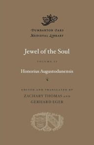 Free ipod downloadable books Jewel of the Soul, Volume II by Honorius Augustodunensis, Honorius Augustodunensis (English literature) 9780674292536 FB2