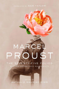 Title: The Seventy-Five Folios and Other Unpublished Manuscripts, Author: Marcel Proust