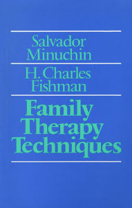 Title: Family Therapy Techniques / Edition 1, Author: Salvador Minuchin