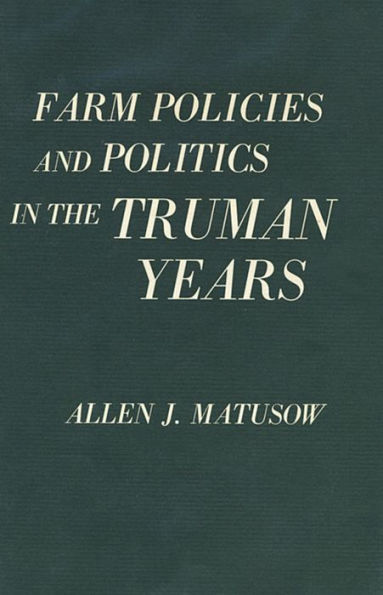 Farm Policies and Politics in the Truman Years