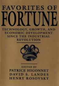 Title: Favorites of Fortune: Technology, Growth, and Economic Development since the Industrial Revolution / Edition 1, Author: Patrice Higonnet