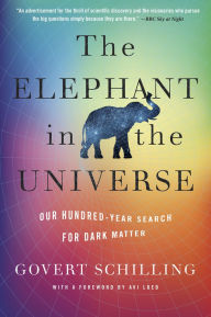 Free online audio books without downloading The Elephant in the Universe: Our Hundred-Year Search for Dark Matter English version 9780674295490