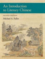 Free computer books download in pdf format An Introduction to Literary Chinese: Second Edition by Michael A. Fuller 9780674295865 (English Edition)