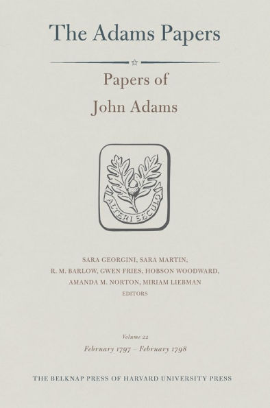 Papers of John Adams, Volume 22: February 1797 - February 1798