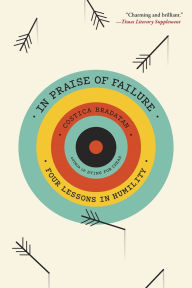 Title: In Praise of Failure: Four Lessons in Humility, Author: Costica Bradatan