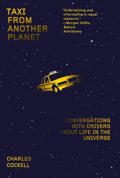 Taxi from Another Planet: Conversations with Drivers about Life the Universe