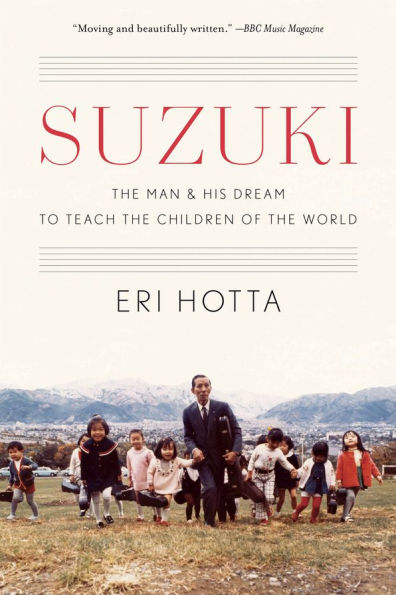 Suzuki: the Man and His Dream to Teach Children of World